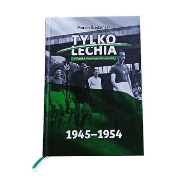 Obrazek Książka TYLKO LECHIA, piłkarska historia gdańskiej Lechii – Tom I 1945 – 1954